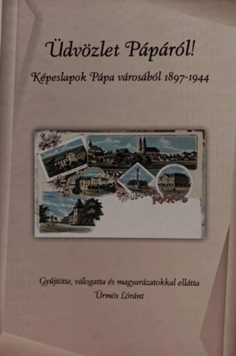 dvzlet Pprl! (Kpeslapok Ppa vrosbl 1897-1944)