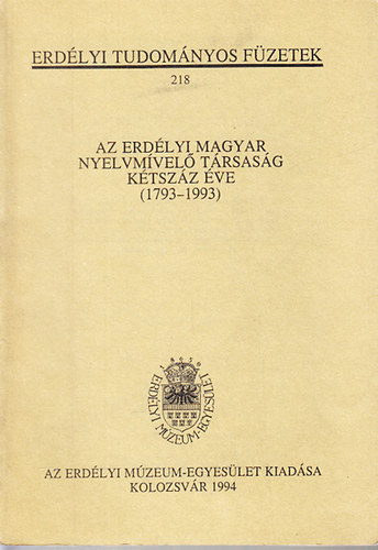Az Erdlyi Magyar Nyelvmvel Trsasg ktszz ve (1793-1993)- Erdlyi Tudomnyos Fzetek 218.