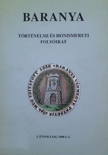 Baranya - Trtnelmi s honismereti folyirat I. vfolyam, 1988/1-2.