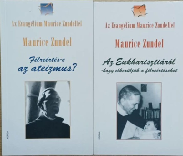 Maurice Zundel - 2 db Maurice Zundel kötet: Félreértés-e az ateizmus? - Az Eukharisztiáról - hogy elkerüljük a félreértéseket