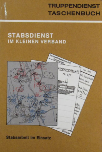 Stabsdienst im kleinen Verband. Stabsarbeit im Einsatz