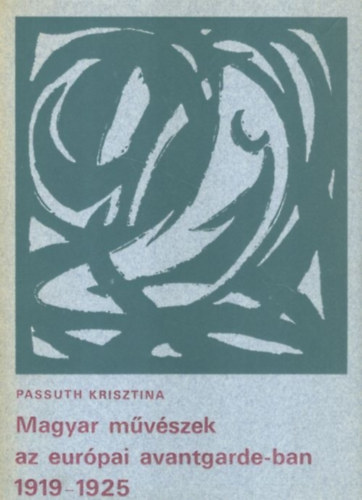 Magyar mvszek az eurpai avantgarde-ban 1919-1925