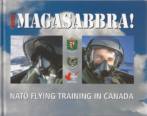 Mindig magasabbra! Nato Flying Ttaining in Canada