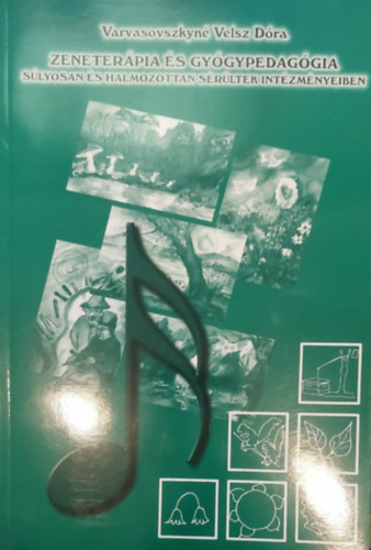 Zeneter�pia �s gy�gypedag�gia s�lyosan �s halmozottan s�r�ltek int�zm�nyeiben