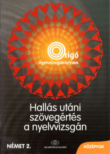 Antal Mria - Halls utni szvegrts a nyelvvizsgn - kzpfok nmet 2. CD mellklettel
