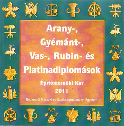 Arany-, Gymnt-, Vas-, Rubin- s Platinadiplomsok 2011 - ptmrnki Kar (Budapesti Mszaki s Gazdasgtudomnyi Egyetem)