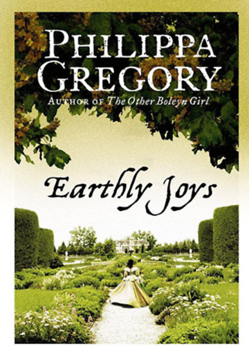 Philippa Gregory - Earthly Joys