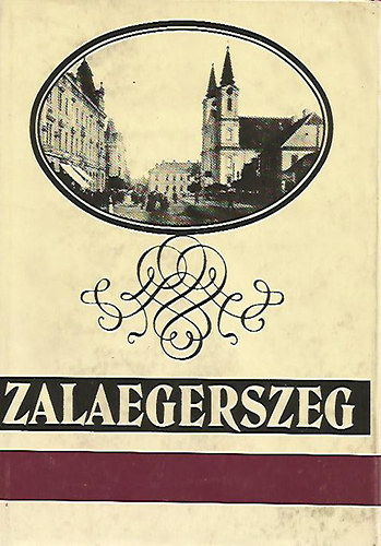 Gyimesi Endre  (szerk.) - Zalaegerszeg - Dokumentumok a vros trtnetbl