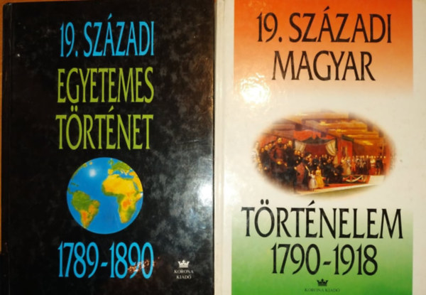 19. szzadi Egyetemes Trtnet 1780-1890 + 19. szzadi Magyar Trtnelem 1790-1918 (2 ktet)