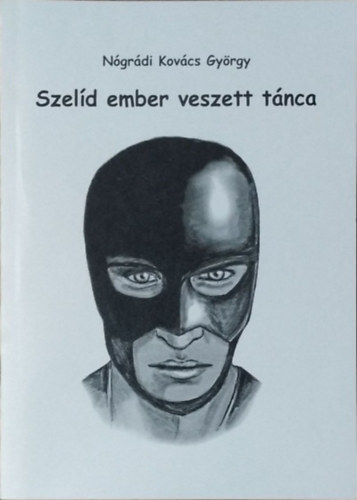 N�gr�di Kov�cs Gy�rgy - Szel�d ember veszett t�nca