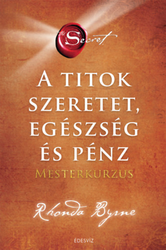 A Titok - Szeretet, egszsg s pnz - Mesterkurzus