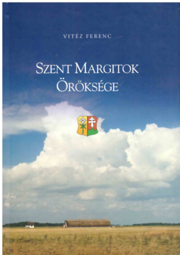 Vitz Ferenc - Szent Margitok rksge (jszentmargita regnyes trtnete)