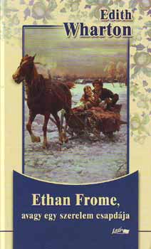 Ethan Frome, avagy egy szerelem csapdja