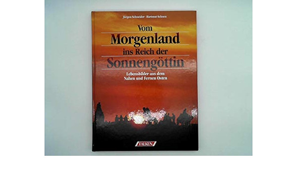 Jrgen Schneider  (ed.) - Von Morgenland ins Reich der Sonnengttin