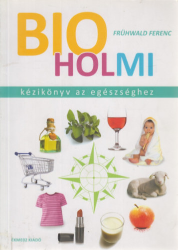 Bio holmi - k�zik�nyv az eg�szs�ghez