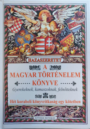 Hazaszeretet - A magyar t�rt�nelem k�nyve