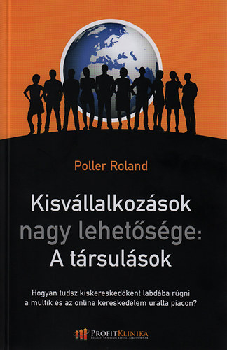 Poller Roland - Kisvllalkozsok nagy lehetsge: A trsulsok