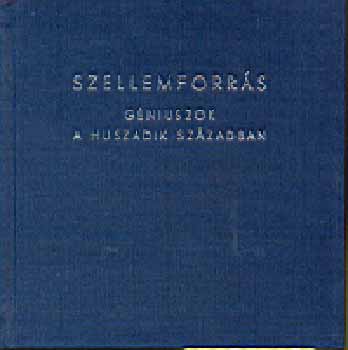 Szellemforrs - Gniuszok a huszadik szzadban