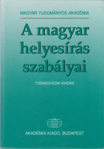 A magyar helyesrs szablyai (Tizenegyedik kiads)