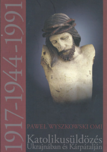 Pawel Wyszkowski - Katolikusldzs Ukrajnban s Krptaljn