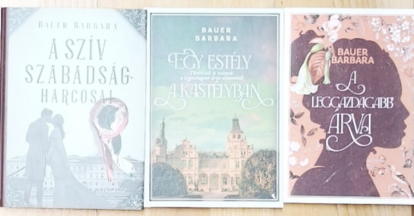 3db Bauer Barbara reg�ny - A leggazdagabb �rva, Egy est�ly a kast�lyban, A sz�v szabads�gharcosai