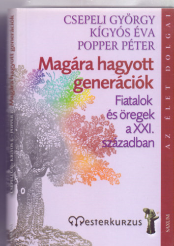 Csepeli Gyrgy - Kgys va - Popper Pter - Magra hagyott genercik - Fiatalok s regek a XXI. szzadban (Az let dolgai - Mesterkurzus)