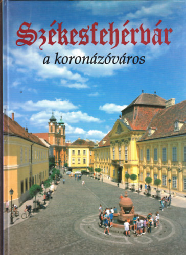 Szkesfehrvr, a koronzvros