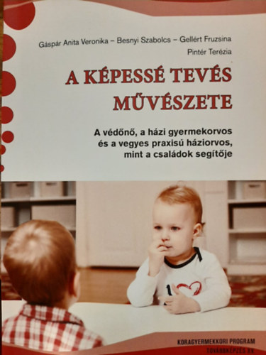 A kpess tevs mvszete - A vdn, a hzi gyermekorvos s a vegyes praxis hziorvos mint a csaldok segtje