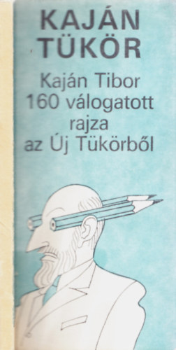 Kajn tkr (Kajn Tibor 160 vlogatott rajza az j Tkrbl)