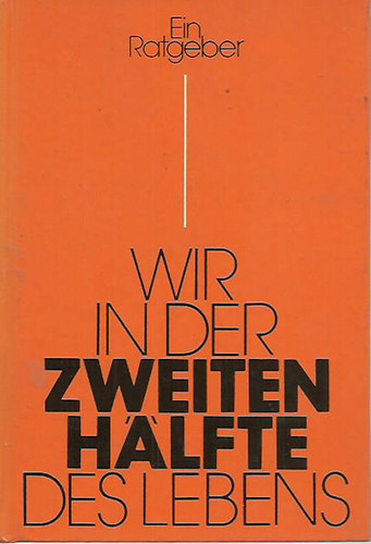 Renate Kuschke - Wir in der zweiten H�lfte des Lebens - Ein Ratgeber