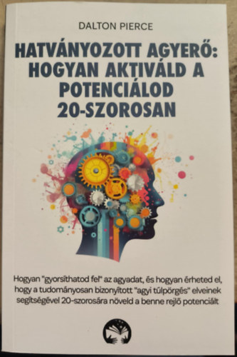Hatvnyozott agyer - Hogyan aktivld potencilod 20-szorosan