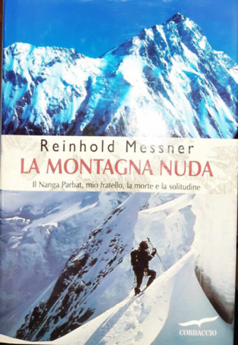 La Montagna Nuda - Il Nanga Parbat, mio fratello, la morte e la solitudine (hegymszs)