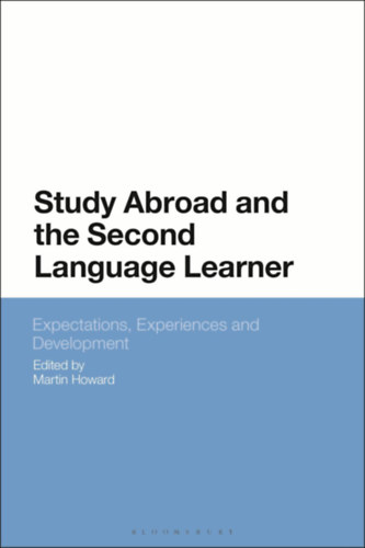 Martin Howard - Study Abroad and the Second Language Learner -  Expectations, Experiences and Development