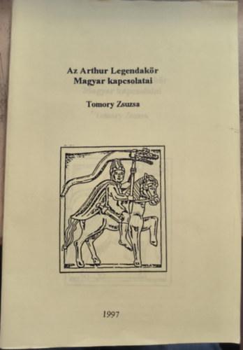 Az Arthur Legendakr Magyar kapcsolatai (reprint)