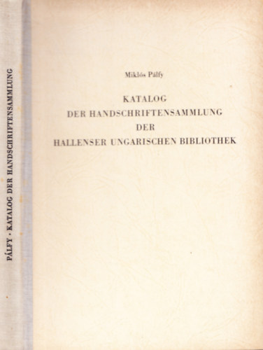 Katalog Der Handschriftensammlung Der Hallenser Ungarischen Bibliothek
