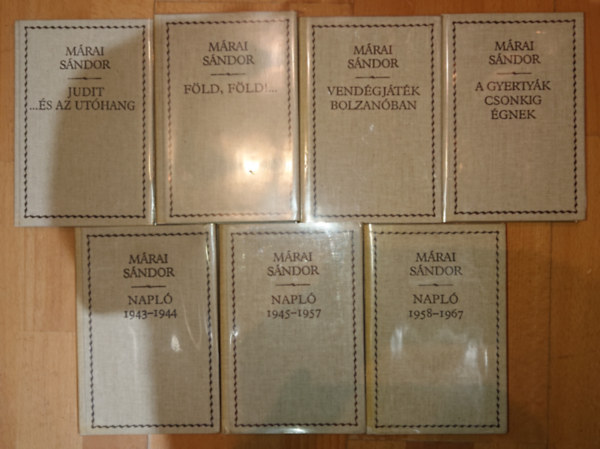 7 ktet Mrai Sndortl: Judit... s az uthang, Fld, fld, Vendgjtk Bolzanban, A gyertyk csonkig gnek, Napl 1943--1944, Napl 19445-1957, Napl 1958-1968