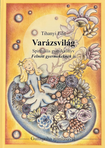 Varzsvilg - Spiritulis gyerekknyv Felntt gyermekeknek is - Gunagriha ajnlsval