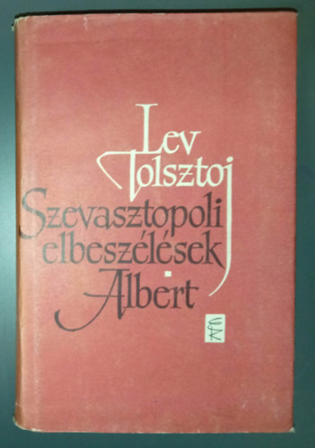 Albert - Szevasztopoli �s m�s elbesz�l�sek (Erd�irt�s / Kauk�zusi eml�keimb�l / Egy bili�rd-fel�r� napl�j�b�l / Szevasztopol december hav�ban; m�jus hav�ban; 1855 augusztus�ban / H�vihar / K�t husz�rtiszt /