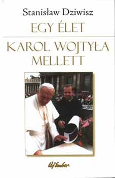 Stanlaw Dziwisz - Egy let Karol Wojtyla mellett