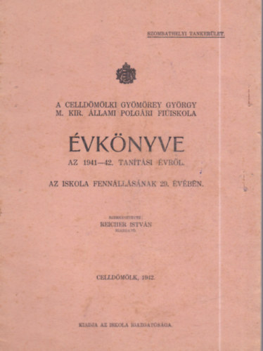 A Celld�m�lki Gy�m�rey Gy�rgy M. Kir. �llami Polg�ri Fi�iskola �vk�nyve az 1941-42. tan�t�si �vr�l - Az iskola fenn�ll�s�nak 29. �v�ben
