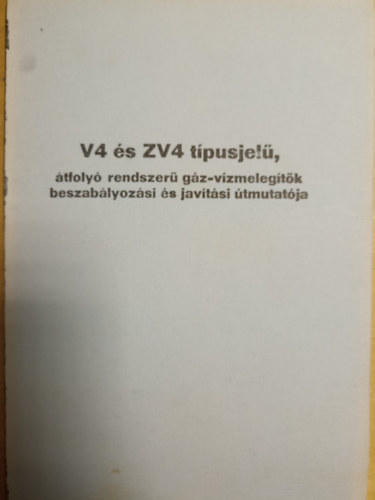 V4 �s ZV4 t�pusjel�, �tfoly� rendszer� g�z-v�zmeleg�t�k beszab�lyoz�si �s jav�t�s �tmutat�ja