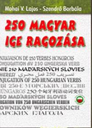 Mohai-Szendr - 250 magyar ige ragozsa