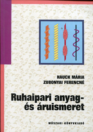 Hauck M�ria-Zubonyai Ferencn� - Ruhaipari anyag- �s �ruismeret