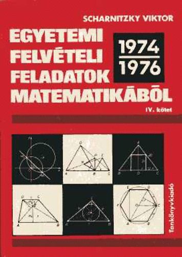 Egyetemi felvteli feladatok matematikbl IV. 1974-1976