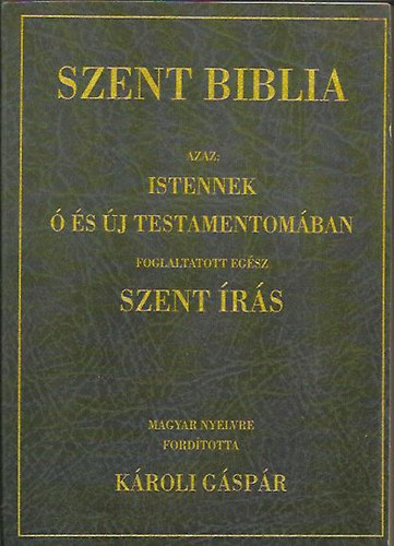 Szent Biblia, azaz: Istennek  s j Testamentomban foglaltatott egsz Szent rs