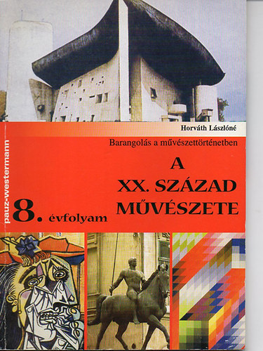 Horvth Lszln - Barangols a mvszettrtnetben XX. szzad mvszete 8.o.