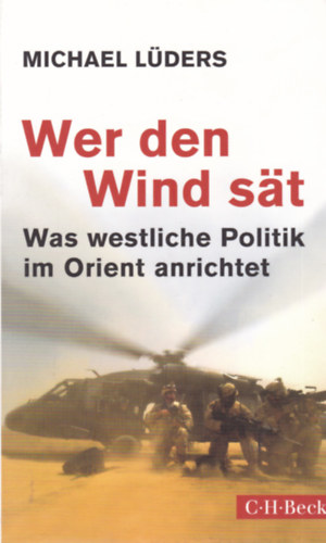 Wer den Wind st - Was westlische Politik im Orient anrichtet (A nyugati politika a kelet vilgban - nmet nyelv)