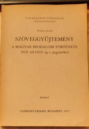 Szveggyjtemny - A magyar irodalom trtnete 1919-tl 1945-ig c. jegyzethez