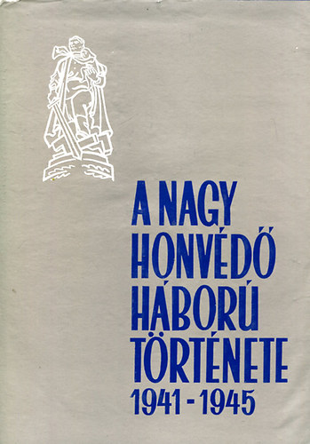 A nagy honv�d� h�bor� t�rt�nete 1941-1945 III. k�tet
