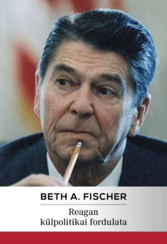 Beth A. Fischer - Reagan klpolitikai fordulata